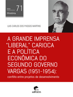 cover image of A grande imprensa "liberal" carioca e a política econômica do segundo governo Vargas (1951-1954)